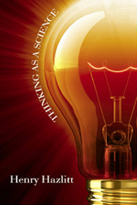 Featured image of post 【書摘】Thinking as a Science｜Henry Hazlitt