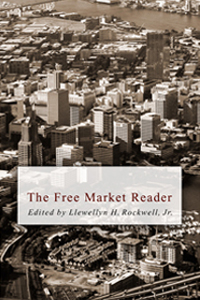 Featured image of post 【書摘】The Free Market Reader | Llewellyn H. Rockwell, Jr.